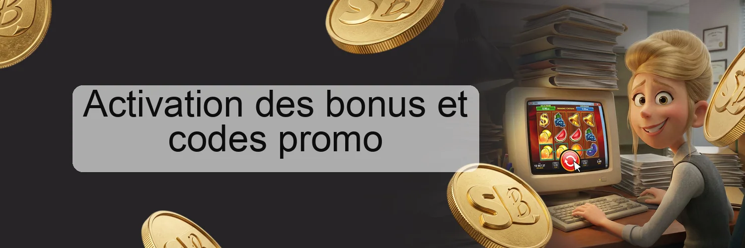 Activation des bonus et codes promo