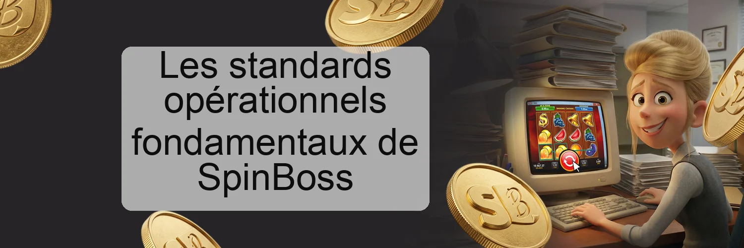 Les standards opérationnels fondamentaux de SpinBoss